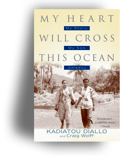 My Heart Will Cross This Ocean: My Story, My Son, Amadou by Kadiatou Diallo